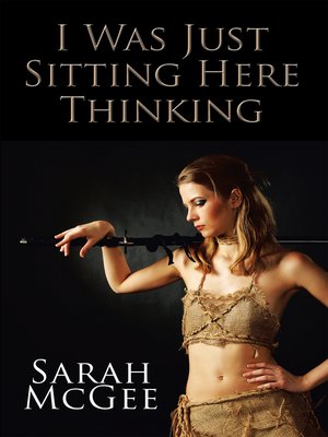 cover image of I Was Just Sitting Here Thinking